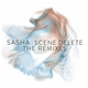 Sasha - Scene Delete: The Remixes